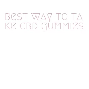 best way to take cbd gummies