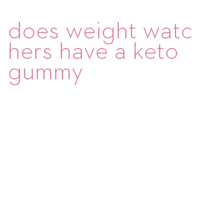 does weight watchers have a keto gummy