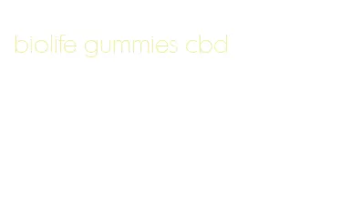 biolife gummies cbd