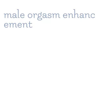 male orgasm enhancement