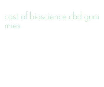 cost of bioscience cbd gummies