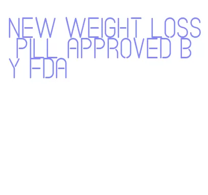 new weight loss pill approved by fda
