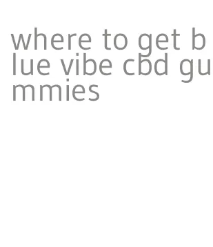 where to get blue vibe cbd gummies