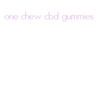 one chew cbd gummies