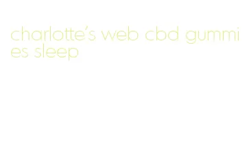 charlotte's web cbd gummies sleep