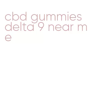 cbd gummies delta 9 near me