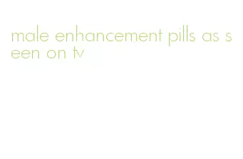 male enhancement pills as seen on tv