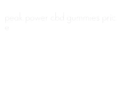 peak power cbd gummies price