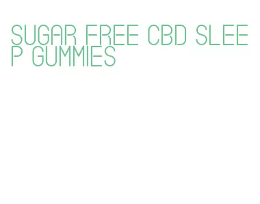 sugar free cbd sleep gummies