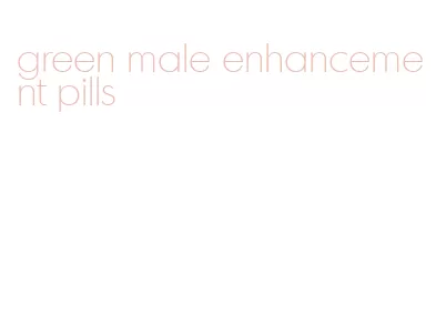 green male enhancement pills
