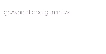 grownmd cbd gummies