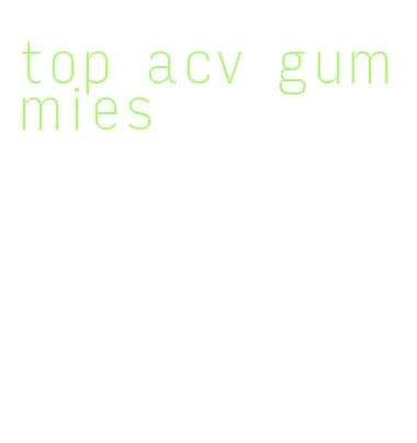 top acv gummies
