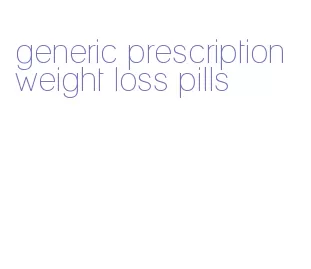 generic prescription weight loss pills