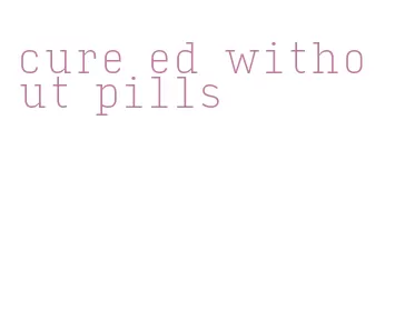 cure ed without pills