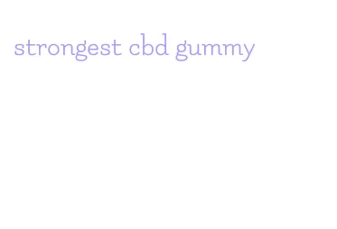 strongest cbd gummy