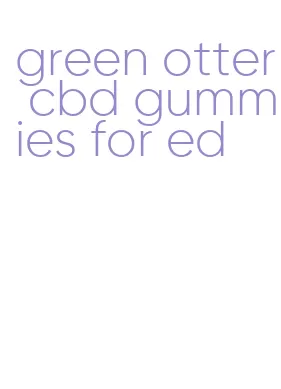 green otter cbd gummies for ed