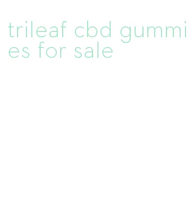 trileaf cbd gummies for sale