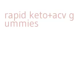 rapid keto+acv gummies
