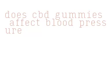 does cbd gummies affect blood pressure