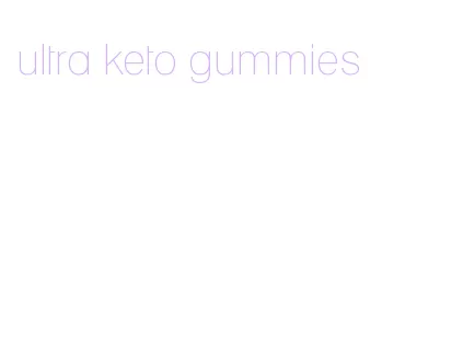 ultra keto gummies