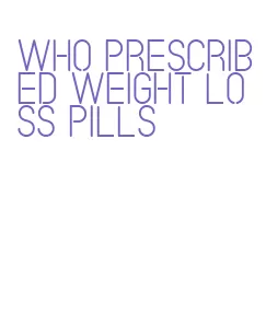 who prescribed weight loss pills