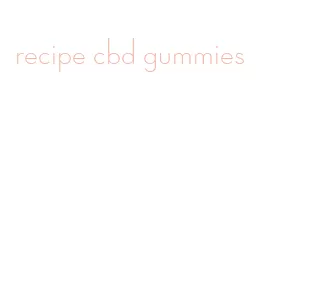 recipe cbd gummies