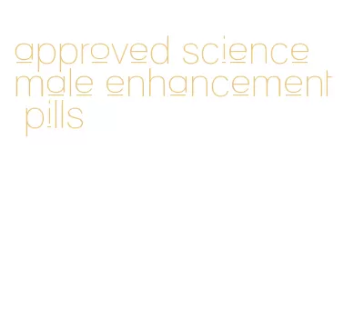 approved science male enhancement pills