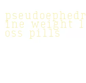 pseudoephedrine weight loss pills