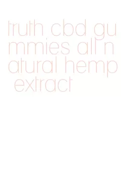 truth cbd gummies all natural hemp extract