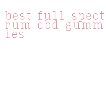 best full spectrum cbd gummies