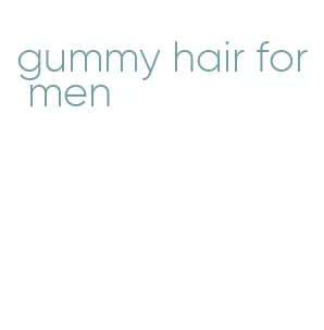 gummy hair for men