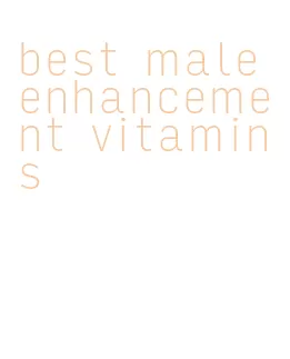 best male enhancement vitamins