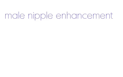 male nipple enhancement