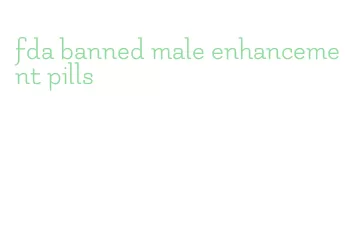 fda banned male enhancement pills