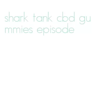 shark tank cbd gummies episode