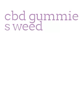cbd gummies weed