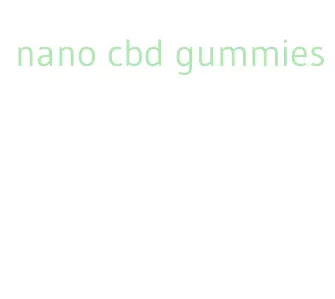nano cbd gummies