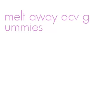 melt away acv gummies