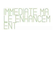 immediate male enhancement