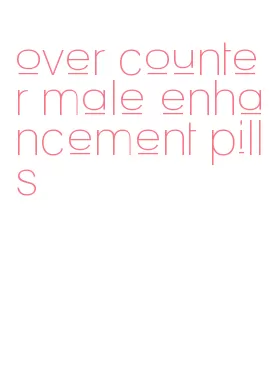 over counter male enhancement pills