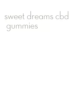 sweet dreams cbd gummies