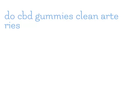 do cbd gummies clean arteries