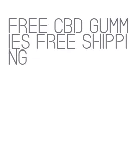 free cbd gummies free shipping