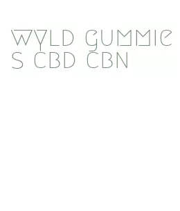 wyld gummies cbd cbn
