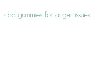 cbd gummies for anger issues