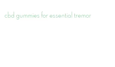 cbd gummies for essential tremor
