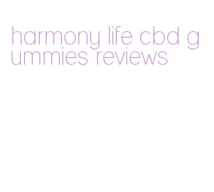 harmony life cbd gummies reviews
