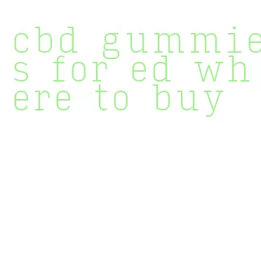 cbd gummies for ed where to buy