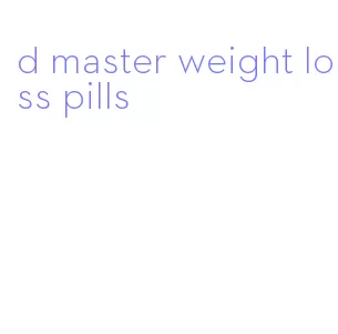 d master weight loss pills