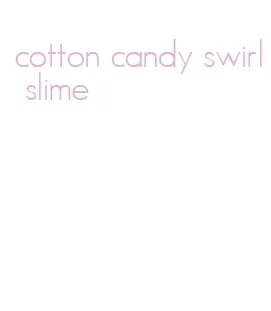 cotton candy swirl slime